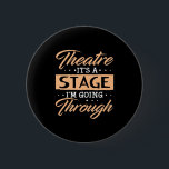 Theatre It Is A Stage Actor Are Going Through Button<br><div class="desc">Theatre It Is A Stage Actor Are Going Through</div>