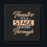 Theatre It Is A Stage Actor Are Going Through Magnet<br><div class="desc">Theatre It Is A Stage Actor Are Going Through</div>