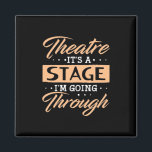 Theatre It Is A Stage Actor Are Going Through Magnet<br><div class="desc">Theatre It Is A Stage Actor Are Going Through</div>