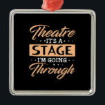 Theatre It Is A Stage Actor Are Going Through Ornament Aus Metall<br><div class="desc">Theatre It Is A Stage Actor Are Going Through</div>