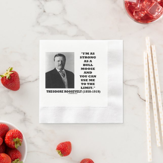 Theodore Roosevelt I'm As Strong As A Bull Moose Serviette (Beispiel)