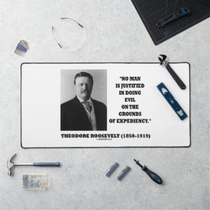 Theodore Roosevelt Kein Mensch ist gerechtfertigt, Schreibtischunterlage