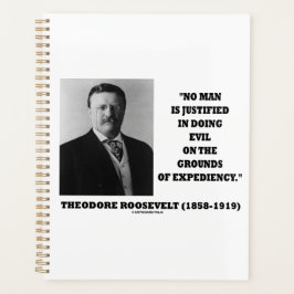 Theodore Roosevelt No Man Justified In Doing Evil