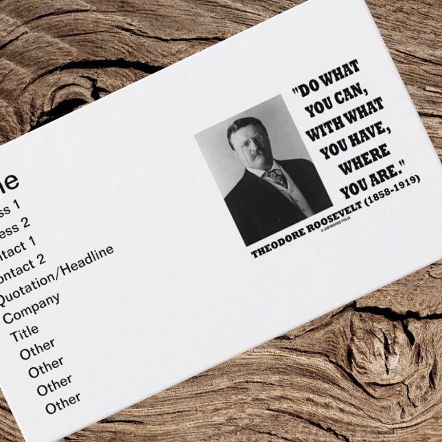 Theodore Roosevelt tun, was Sie inspirierend Visitenkarte (Inspirational Theodore Roosevelt quote on this business card for your next introduction)