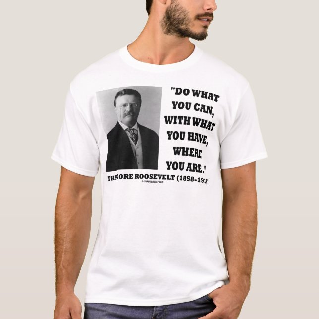 Theodore Roosevelt tun, was Sie zitieren können T-Shirt (Vorderseite)