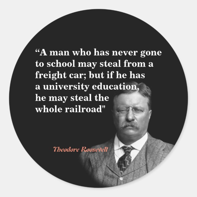 Theodore Roosevelt Zitat über Bildung und Eisenbah Runder Aufkleber (Vorderseite)