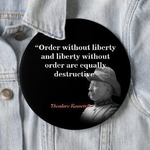 Theodore Roosevelt Zitat zur Ordnung und Freiheit Button