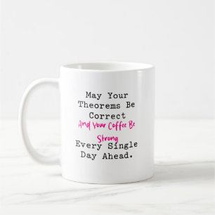 Theoreme seien korrekt Kaffee sei stark Mathe Lebe Kaffeetasse