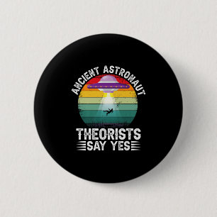 Theoretiker des alten Astronauten sagen ja Alien T Button