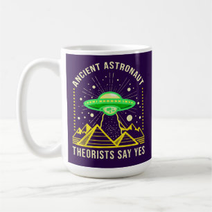 Theoretiker des alten Astronauten sagen ja Alien T Kaffeetasse