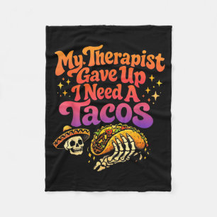 Therapeut hat aufgegeben, ich brauche Tacos lustig Fleecedecke