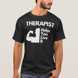 Therapeut hilft Ihnen, es zu leben Shirt Physikali