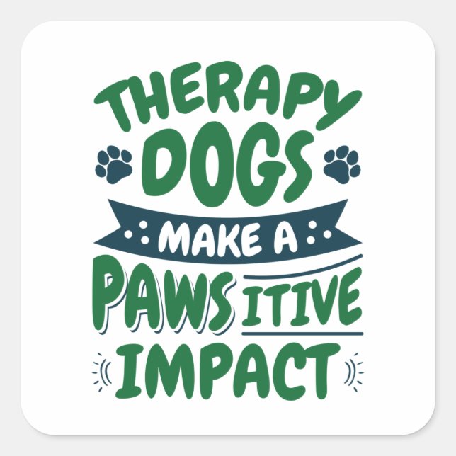 Therapeutische Hunde machen eine Pawsitive Wirkung Quadratischer Aufkleber (Vorderseite)