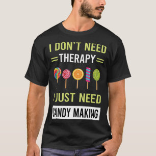 Therapie Candy machen Maker Candymaking T-Shirt