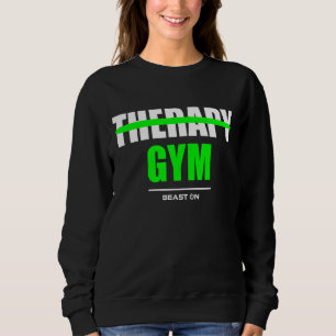 Therapie ist Fitnessstudio Bodybuilding Gewinne Fi Sweatshirt
