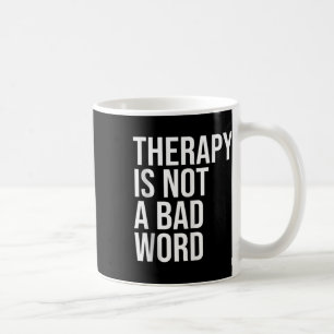 Therapie ist kein schlechtes Word-Bewusstsein für Kaffeetasse