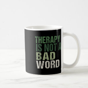 Therapie ist kein schlechtes Word-Bewusstsein für  Kaffeetasse