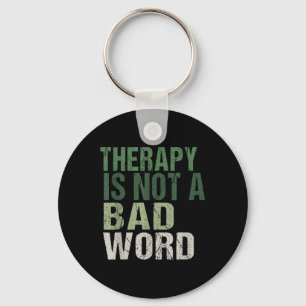 Therapie ist kein schlechtes Word-Bewusstsein für Schlüsselanhänger
