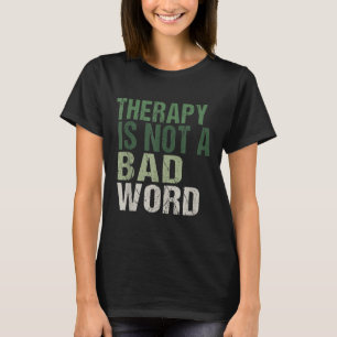 Therapie ist kein schlechtes Word-Bewusstsein für T-Shirt
