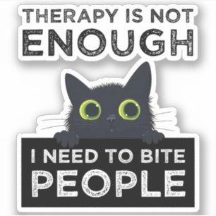 Therapie ist nicht genug - ich muss Leute beißen Aufkleber