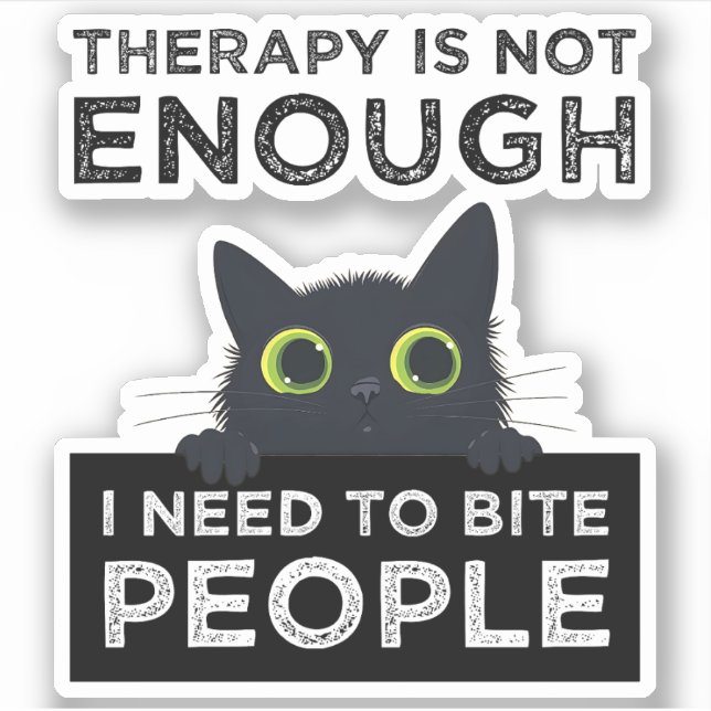Therapie ist nicht genug - ich muss Leute beißen Aufkleber (Vorderseite)