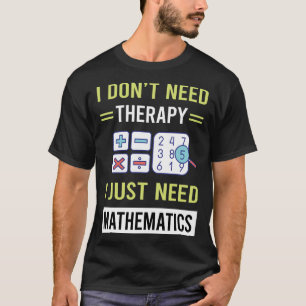 Therapie Mathematik Mathematik Mathematik Mathe T-Shirt