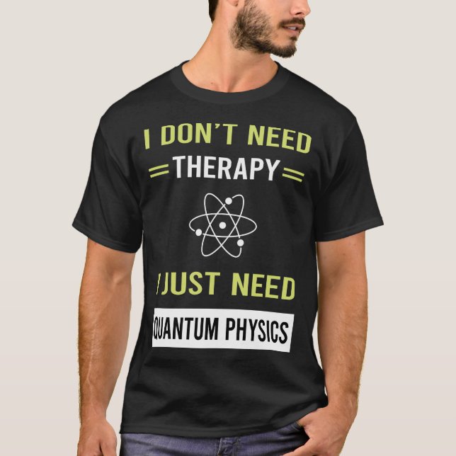 Therapie Quantenphysik T-Shirt (Vorderseite)