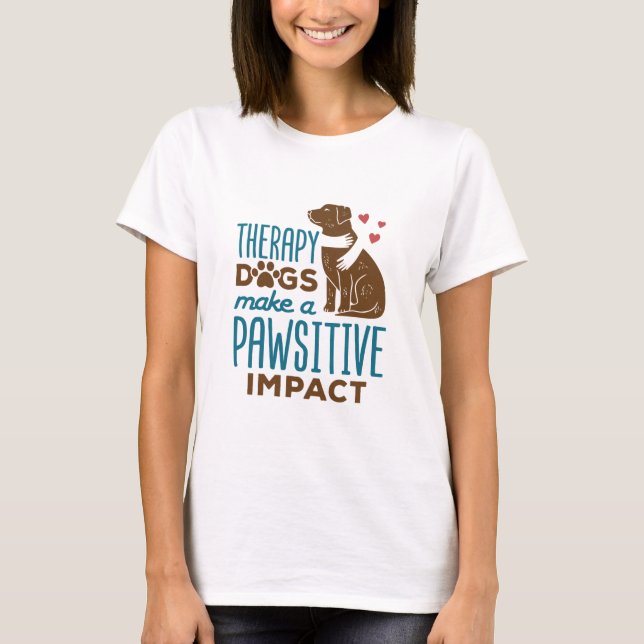 Therapiehunde bewirken einen schmerzhaften Effekt T-Shirt (Vorderseite)