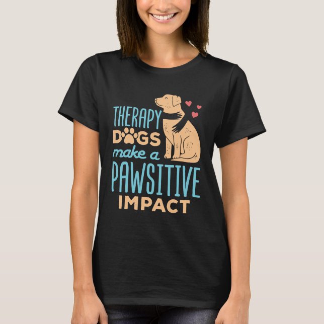 Therapiehunde bewirken einen schmerzhaften Effekt T-Shirt (Vorderseite)