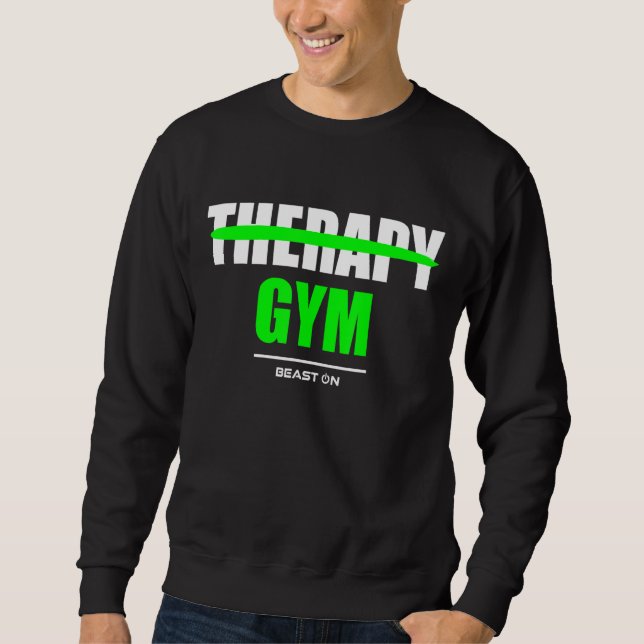 Therapy is Gym Bodybuilding Gains Gym Fitness Work Sweatshirt (Vorderseite)