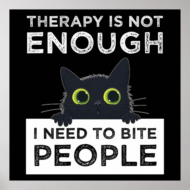 Therapy Is Not Enough - I Need To Bite People Poster (Vorne)
