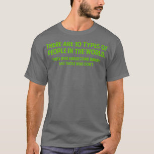 There Are 10 Typen of People T-Shirt