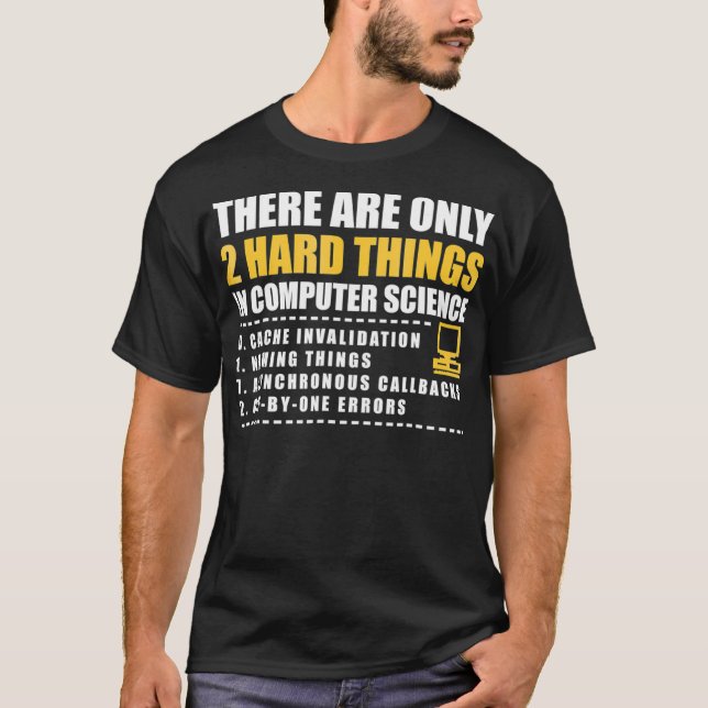 There are only 2 hard things in computer science s T-Shirt (Vorderseite)