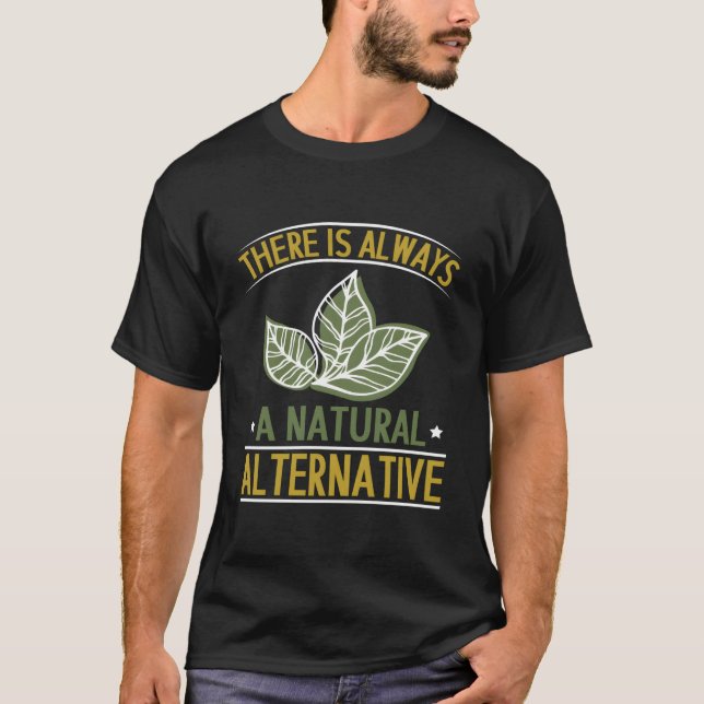 There Is Always A Natural Alternative Herbalist He T-Shirt (Vorderseite)