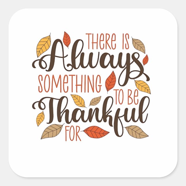 There is always something to be thankful for quadratischer aufkleber (Vorderseite)