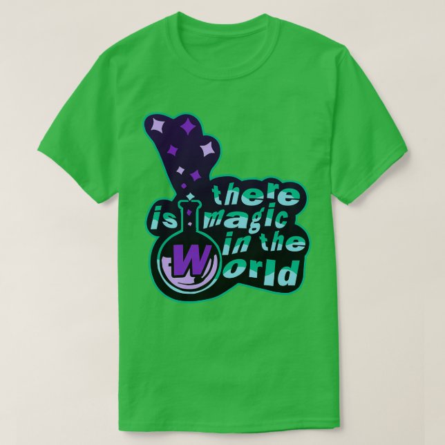 there is magic in the world T-Shirt (Design vorne)