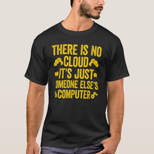 There Is No Cloud It's Just Someone Else's Compute T-Shirt (Vorderseite)