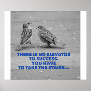 There is no elevator to success - motivation poster