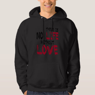 There Is No Life Without Life Hoodie