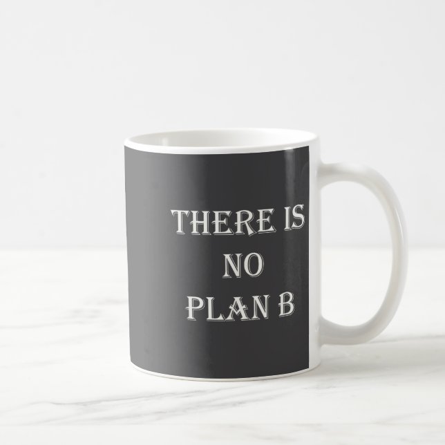 There Is No Plan B Motivational  Kaffeetasse (Rechts)