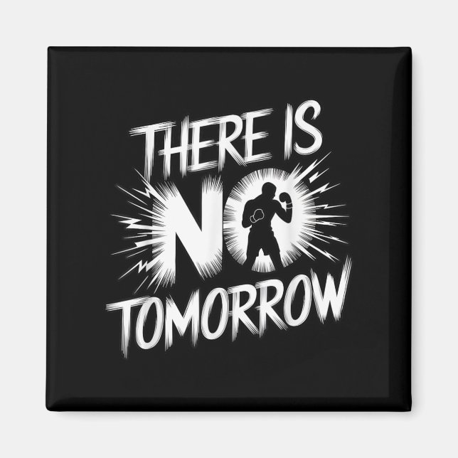 There Is No Tomorrow Motivational Boxing Insration Magnet (Vorne)
