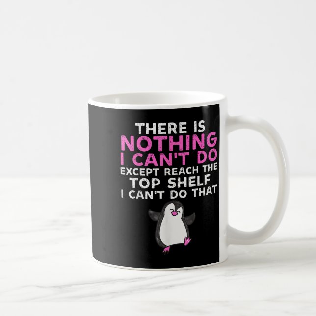 There Is Nothing I Cant Do Except Reach The Top Sh Kaffeetasse (Rechts)