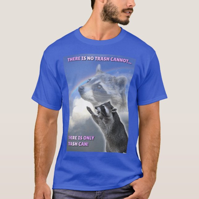 There is only trash can T-Shirt (Vorderseite)