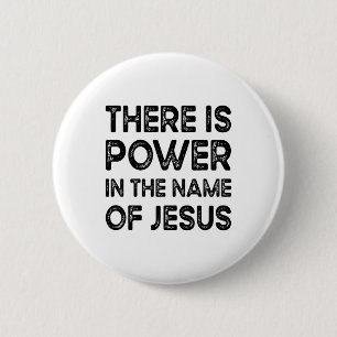 There Is Power In The Name of Jesus Button
