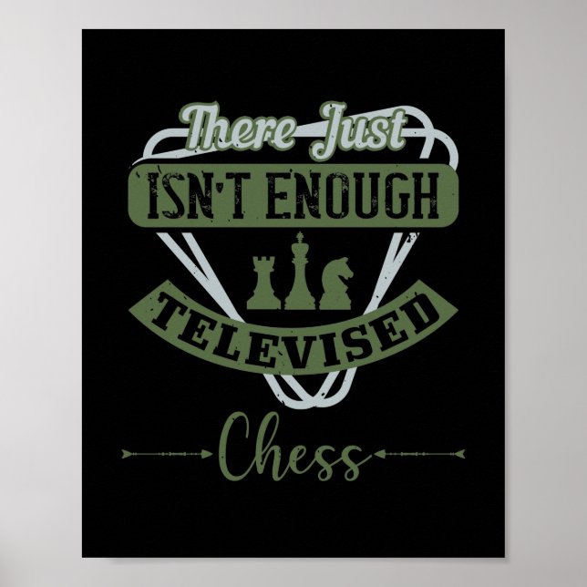 There Just Isn’T Enough Televised Chess Poster (Vorne)