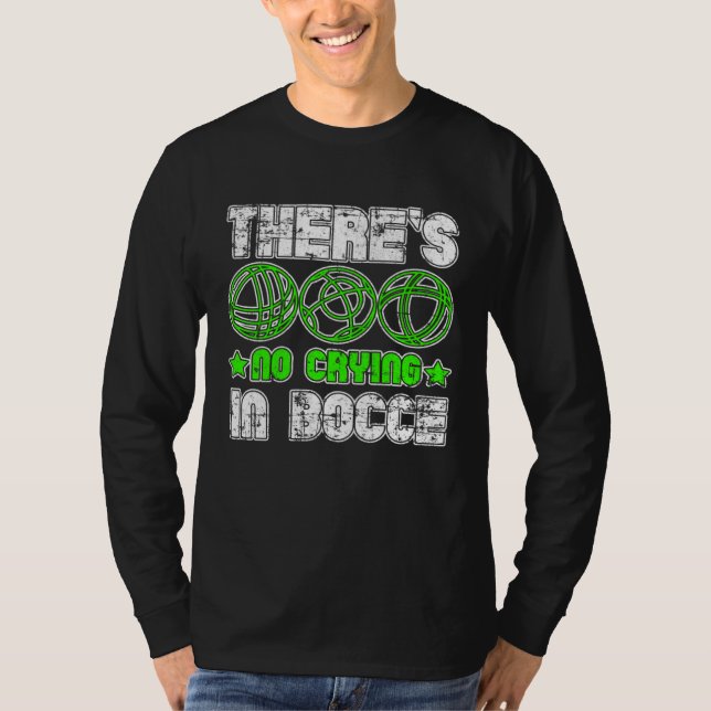 There s No Crying In Bocce Boule Boccia Petanque G T-Shirt (Vorderseite)