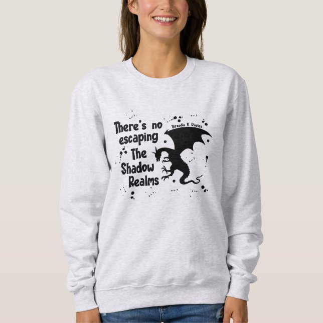 There’s No Escaping Brenda K Davies Shadow Realms Sweatshirt (Vorderseite)