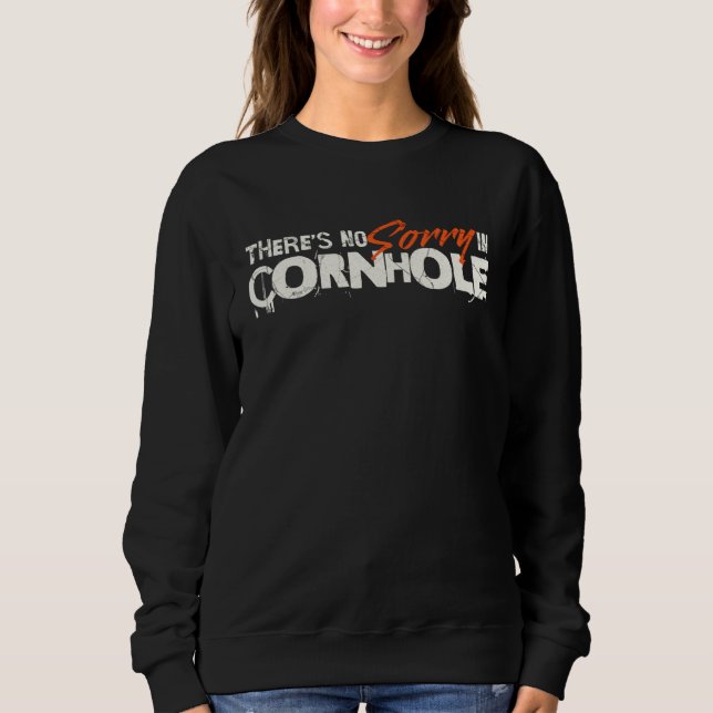 There s No Sorry In Cornhole   Cornhole Sweatshirt (Vorderseite)