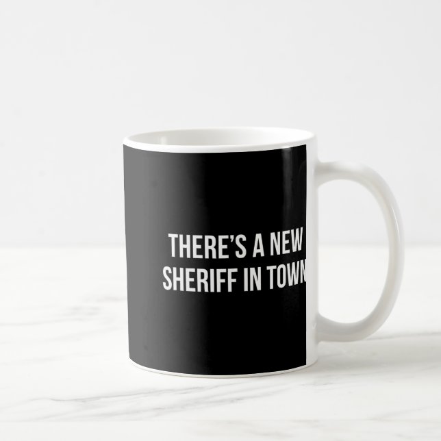 There's A New Sheriff In Town -  Kaffeetasse (Rechts)