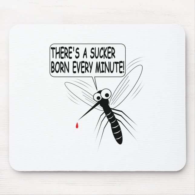 There's A Sucker Born Every Minute Mousepad (Vorne)